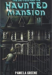 The Dayters and the Haunted Mansion (The Dayter Mysteries) (Pamela Greene)