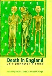 Death in England: An Illustrated History (Edited by Peter C Jupp & Clare Gittings)