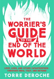 The Worriers Guide to the End of the World (Torre De Roche)