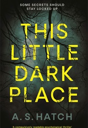 This Little Dark Place (A.S. Hatch)