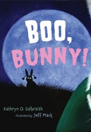 Boo, Bunny! (Kathryn O. Galbraith,  Jeff MacK)