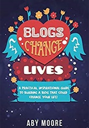 Blogs Change Lives (Aby Moore)