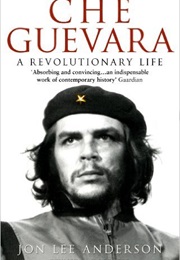 Che Guevara:A Revolutionary Life (John Lee Anderson)