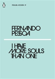I Have More Souls Than One (Fernando Pessoa)