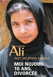 Moi Nojoud, 10 Ans, Divorcée (Nojoud Ali)