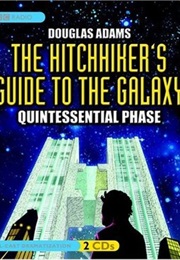 The Hitchhiker's Guide to the Galaxy: The Quintessential Phase (Douglas Adams)