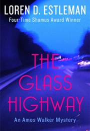 The Glass Highway (Loren D. Estleman)