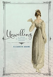 Unwilling: A Pride and Prejudice Vagary (Elizabeth Adams)