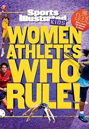 Women Athletes Who Rule! (Sports Illustrated for Kids)