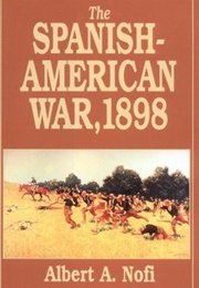 Spanish-American War, 1898 (Albert A. Nofi)
