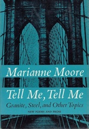 Tell Me, Tell Me (Marianne Moore)