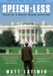 Speech-Less: Tales of a White House Survivor (Matthew Latimer)