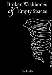 Broken Wishbones and Empty Spaces (Pyrokardia)