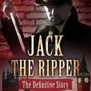 Jack the Ripper: The Definite Story