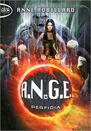 A.N.G.E Tome 3: Perfidia (Anne Robillard)