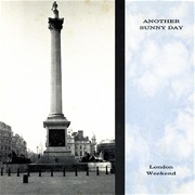Another Sunny Day - London Weekend