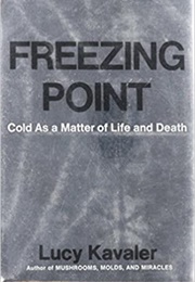 Freezing Point: Cold as a Matter of Life and Death (Lucy Kavaler)