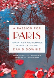 A Passion for Paris (David Downie)