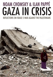 Gaza in Crisis: Reflections on Israel&#39;s War Against the Palestinians (Noam Chomsky)