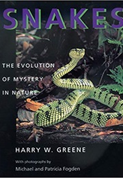Snakes: The Evolution of Mystery in Nature (Harry W. Greene)