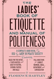 The Ladies&#39; Book of Etiquette and Manual of Politeness (Florence Hartley)