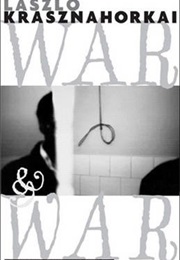 War and War (Laszlo Krasznahorkai)