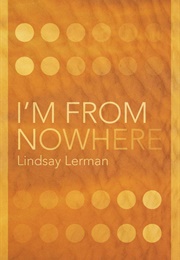 I&#39;m From Nowhere (Lindsay Lerman)