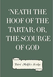 Neath the Hoof of the Tartar (Miklos Josika)
