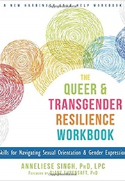 The Queer and Transgender Resilience Workbook: Skills for Navigating Sexual Orientation and Gender E (Anneliese A. Singh)