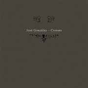 Jose Gonzalez - Crosses