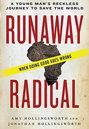 Runaway Radical: A Young Man's Reckless Journey to Save the World (Hollingsworth, Amy)