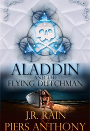 Aladdin and the Flying Dutchman (J.R. Rain and Piers Anthony)