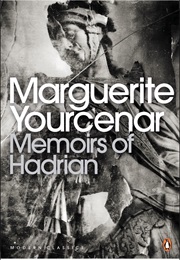 Memoirs of Hadrian (Margarite Yourcenar)