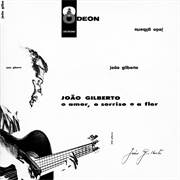 João Gilberto - O Amor, O Sorriso E a Flor
