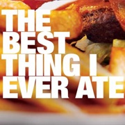 The Best Thing I Ever Ate
