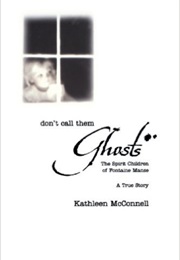 Don't Call Them Ghosts (Kathleen McConnell)