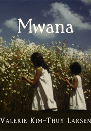 Mwana (Valerie Kim-Thuy Larsen)
