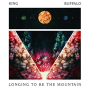 King Buffalo - Longing to Be the Mountain