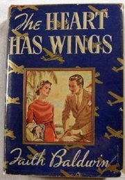 The Heart Has Wings (Faith Baldwin)