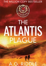 The Atlantis Plague (A.G. Riddle)
