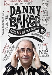 Going to Sea in a Sieve (Danny Baker)