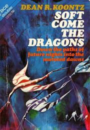 Soft Come the Dragons