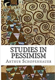 Studies in Pessimism (Arthur Schopenhauer)