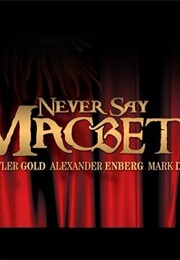 Never Say MacBeth (2007)
