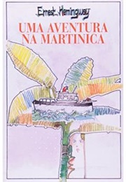 Uma Aventura Na Martinica (Ernest Hemingway)