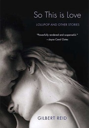 So This Is Love: Lollipop and Other Stories (Gilbert Reid)