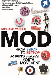 MOD: From Bebop to Britpop, Britain's Biggest Youth Movement (Richard Weight)