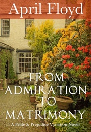 From Admiration to Matrimony (April Floyd)