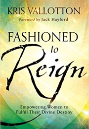 Fashioned to Reign (Kris Valloton)