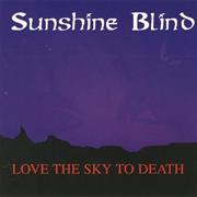 Sunshine Blind - Love the Sky to Death